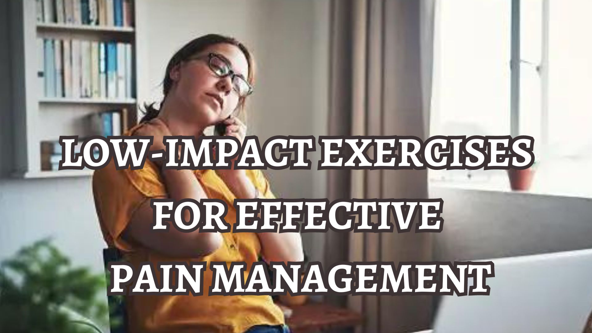 Top 10 Low-Impact Exercises for Effective Pain Management